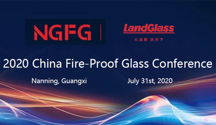 Meet LandGlass at China 2020 Fire-Proof Glass Conference